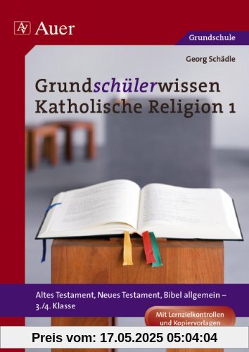Grundschülerwissen Katholische Religion 1: Altes Testament, Neues Testament, Bibel allgemein - 3./4. Klasse. Mit Lernzielkontrollen und Kopiervorlagen Grundschülerwissen Katholische Religion 1: Altes Testament, Neues Testament, Bibel allgemein - 3./4. Klasse. Mit Lernzielkontrollen und Kopiervorlagen