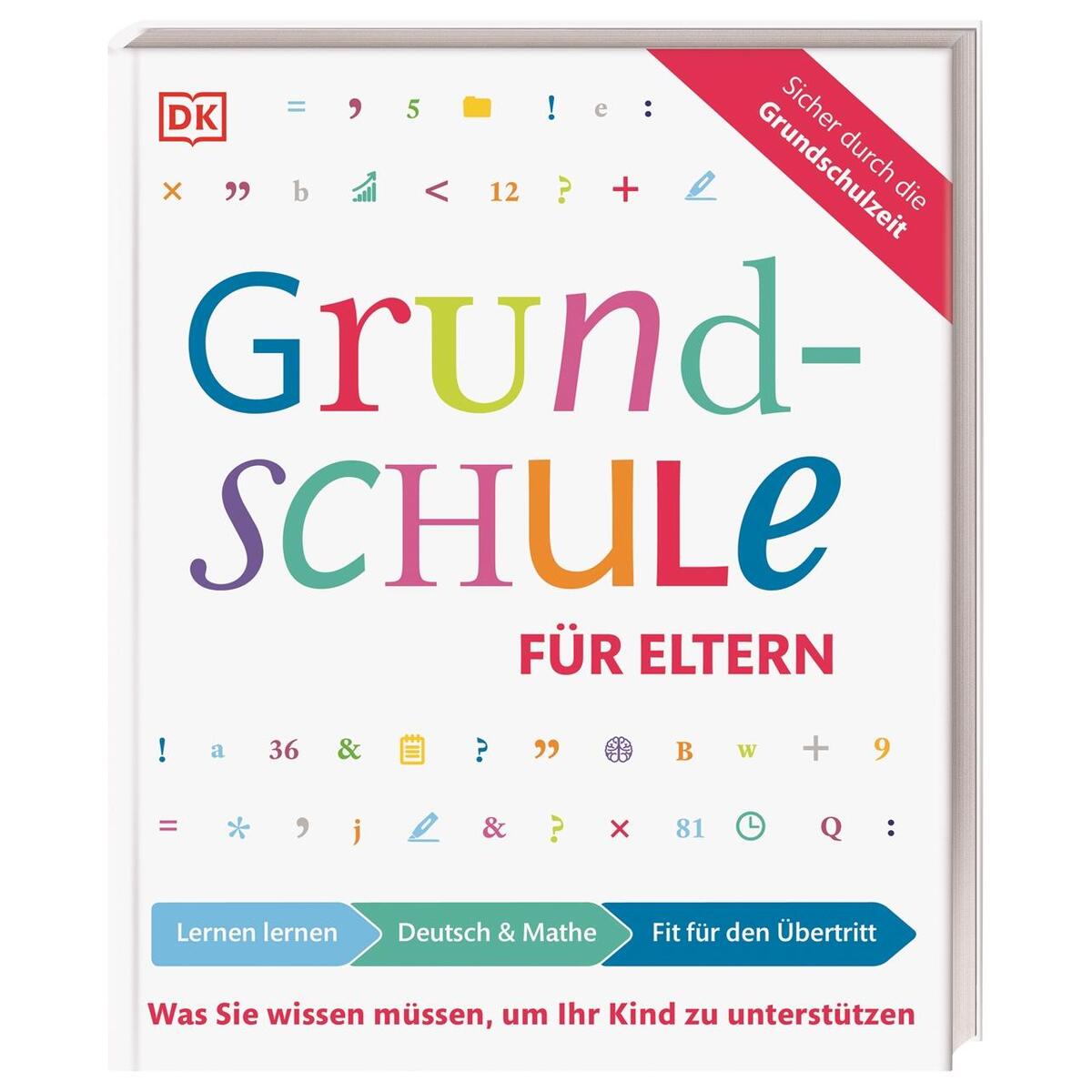 Grundschule für Eltern: Lernen lernen, Deutsch & Mathe, Fit für den Übertritt Grundschule für Eltern: Lernen lernen, Deutsch & Mathe, Fit für den Übertritt von Dorling Kindersley Verlag