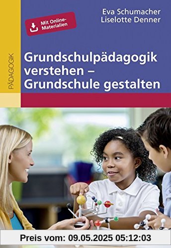 Grundschulpädagogik verstehen - Grundschule gestalten: Mit Online-Materialien