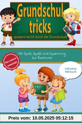 Grundschultricks - Spielend leicht durch die Grundschule: Mit Spiel, Spaß und Spannung zur Bestnote. Von Lehrern entwickelt. inklusive Hörbuch. Spannende Lernspiele für Mathe und Deutsch! Grundschultricks - Spielend leicht durch die Grundschule: Mit Spiel, Spaß und Spannung zur Bestnote. Von Lehrern entwickelt. inklusive Hörbuch. Spannende Lernspiele für Mathe und Deutsch!