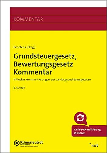 Grundsteuergesetz, Bewertungsgesetz Kommentar: Inklusive Kommentierungen der Landesgrundsteuer... Grundsteuergesetz, Bewertungsgesetz Kommentar: Inklusive Kommentierungen der Landesgrundsteuer...