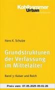 Grundstrukturen der Verfassung im Mittelalter: Grundstrukturen 3 der Verfassung im Mittelalter: Kaiser und Reich: BD 3 (Urban-Taschenbuecher)
