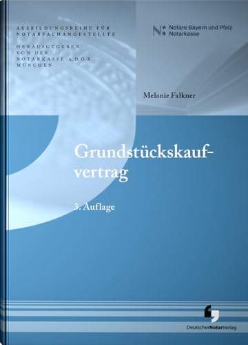 Grundstückskaufvertrag (3. Auflage - Ausbildungsreihe für Notarfachangestellte) Grundstückskaufvertrag (3. Auflage - Ausbildungsreihe für Notarfachangestellte) von Deutscher Notarverlag
