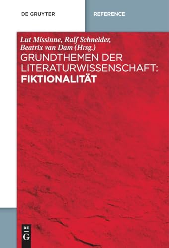 Grundthemen der Literaturwissenschaft: Fiktionalität: Fiktionalität von De Gruyter