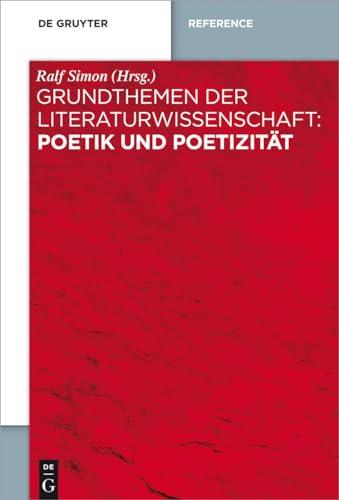 Grundthemen der Literaturwissenschaft: Poetik und Poetizität: Poetik Und Poetizität von de Gruyter