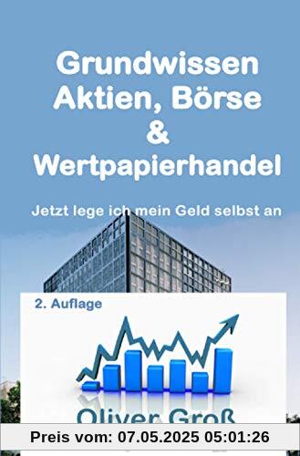 Grundwissen Aktien, Börse & Wertpapierhandel: Jetzt lege ich mein Geld selbst an