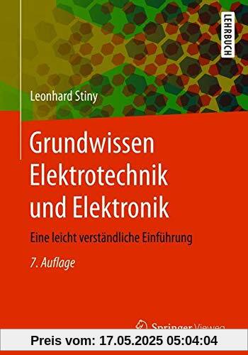 Grundwissen Elektrotechnik und Elektronik: Eine leicht verständliche Einführung