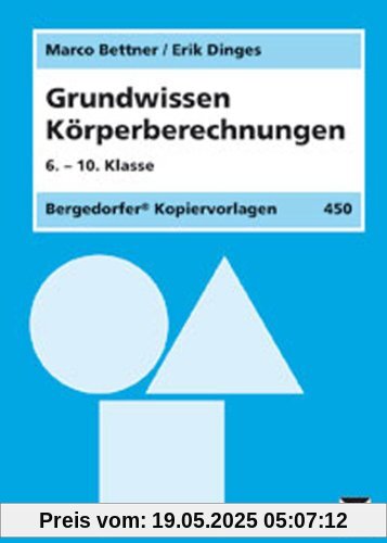 Grundwissen Körperberechnungen. 6. - 10. Klasse
