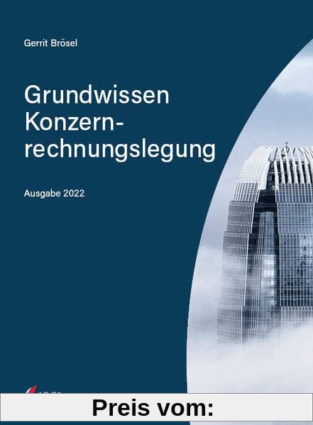 Grundwissen Konzernrechnungslegung: Ausgabe 2022