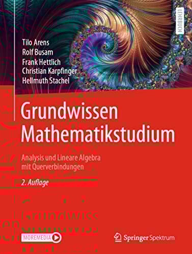 Grundwissen Mathematikstudium – Analysis und Lineare Algebra mit Querverbindungen: Analysis un... Grundwissen Mathematikstudium – Analysis und Lineare Algebra mit Querverbindungen: Analysis un...