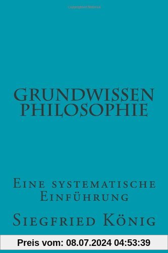 Grundwissen Philosophie: Eine systematische Einführung