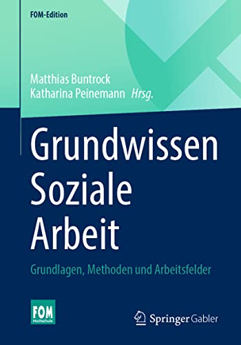 Grundwissen Soziale Arbeit: Grundlagen, Methoden und Arbeitsfelder (FOM-Edition) von Springer Gabler