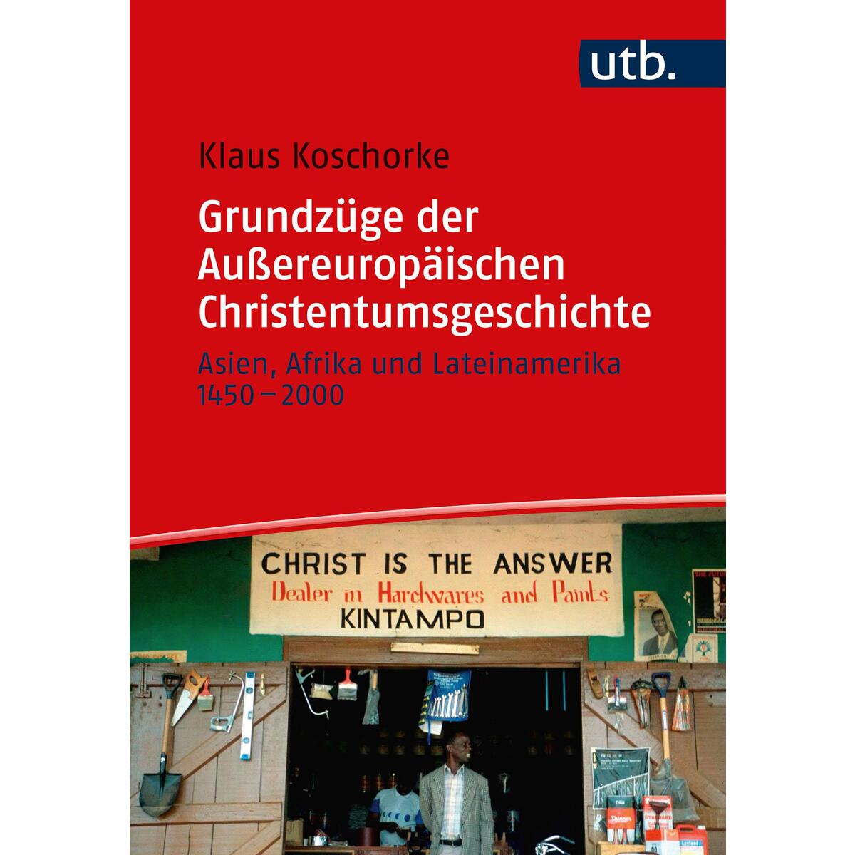 Grundzüge der Außereuropäischen Christentumsgeschichte von UTB GmbH