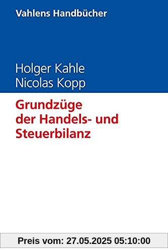 Grundzüge der Handels- und Steuerbilanz (Vahlens Handbücher der Wirtschafts- und Sozialwissenschaften)