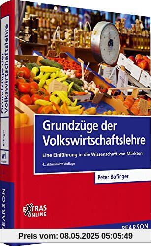 Grundzüge der Volkswirtschaftslehre: Eine Einführung in die Wissenschaft von Märkten (Pearson Studium - Economic VWL)