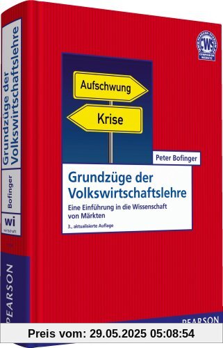 Grundzüge der Volkswirtschaftslehre: Eine Einführung in die Wissenschaft von Märkten (Pearson Studium - Economic VWL)