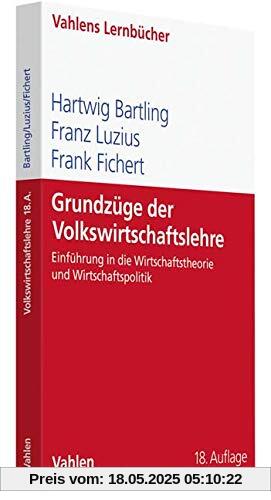 Grundzüge der Volkswirtschaftslehre: Einführung in die Wirtschaftstheorie und Wirtschaftspolitik (Lernbücher für Wirtschaft und Recht)