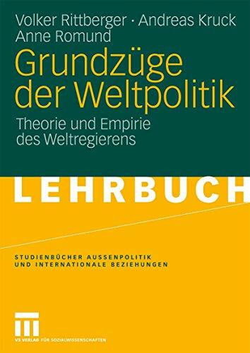Grundzüge der Weltpolitik: Theorie und Empirie des Weltregierens (Studienbücher Außenpolitik u...