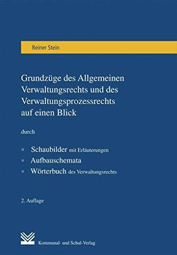 Grundzüge des Allgemeinen Verwaltungsrechts und des Verwaltungsprozessrechts auf einen Blick: ...