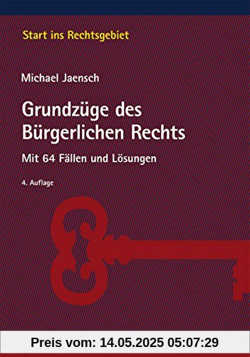 Grundzüge des Bürgerlichen Rechts: Mit 64 Fällen und Lösungen (Start ins Rechtsgebiet)