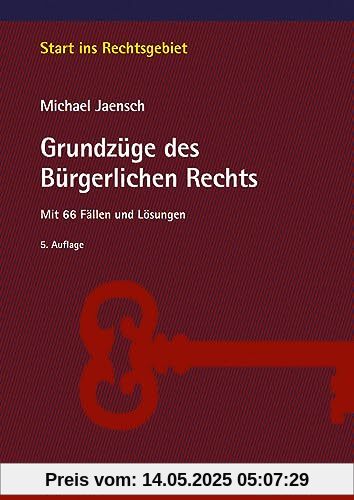 Grundzüge des Bürgerlichen Rechts: Mit 66 Fällen und Lösungen (Start ins Rechtsgebiet)