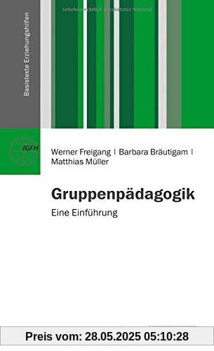 Gruppenpädagogik: Eine Einführung (Basistexte Erziehungshilfen)