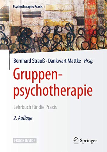 Gruppenpsychotherapie: Lehrbuch für die Praxis (Psychotherapie: Praxis)