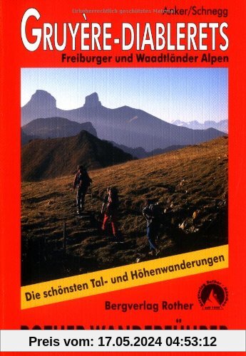 Gruyere - Diablerets: Freiburger und Waadtländer Alpen. Die schönsten Tal- und Höhenwanderungen