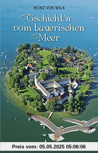 Gschicht'n vom bayerischen Meer: Chiemsee Geschichten