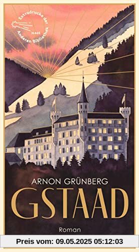 Gstaad: Roman (Die Andere Bibliothek, Band 464)