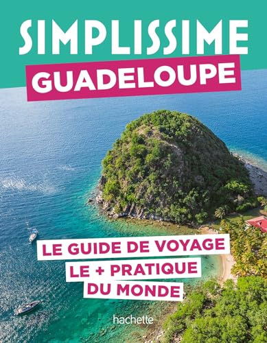 Guadeloupe Guide Simplissime: Le guide de voyage le + pratique du monde
