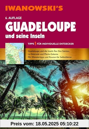 Guadeloupe und seine Inseln - Reiseführer von Iwanowski: Individualreiseführer mit Karten-Download (Reisehandbuch)