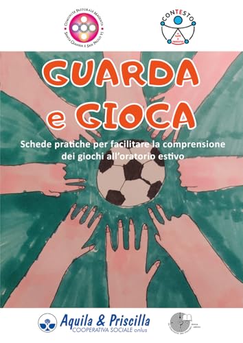 Guarda e gioca. Schede pratiche per facilitare la comprensione dei giochi all'oratorio estivo von La Memoria del Mondo