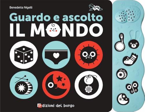 Guardo e ascolto il mondo. Ediz. a colori von Edizioni del Borgo