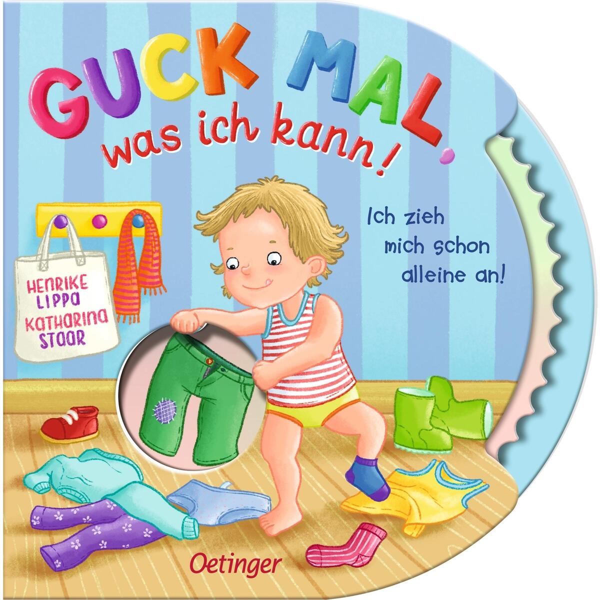 Guck mal, was ich kann! Ich zieh mich schon alleine an! Guck mal, was ich kann! Ich zieh mich schon alleine an! von Oetinger