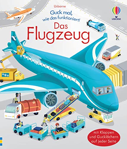 Guck mal, wie das funktioniert! Das Flugzeug: mit Klappen und Gucklöchern auf jeder Seite (Guck-mal-wie-das-funktioniert-Reihe) von Usborne