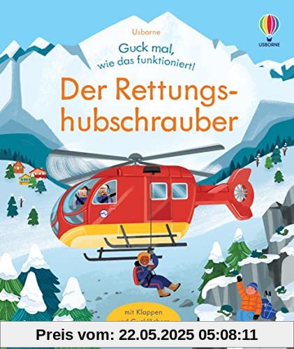 Guck mal, wie das funktioniert! Der Rettungshubschrauber: Klappenbuch mit spannenden Einblicken in eine Bergrettung mit einem Hubschrauber – ab 3 Jahren (Guck-mal-wie-das-funktioniert-Reihe)