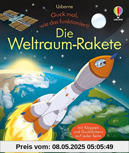 Guck mal, wie das funktioniert! Die Weltraum-Rakete: Klappenbuch mit tollen Einblicken in die Raumfahrt – ab 3 Jahren (Guck-mal-wie-das-funktioniert-Reihe)