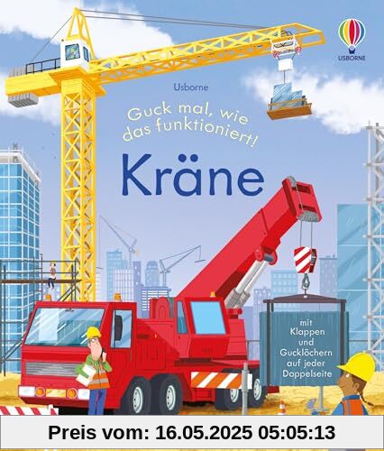 Guck mal, wie das funktioniert! Kräne: altersgerechtes Klappenbuch mit spannenden Einblicken in die verschiedenen Kräne auf Baustellen sowie ihre ... Jahren (Guck-mal-wie-das-funktioniert-Reihe)