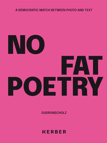 Gudrun Scholz: No Fat Poetry. A Democratic Match between Photo and Text von Kerber Verlag