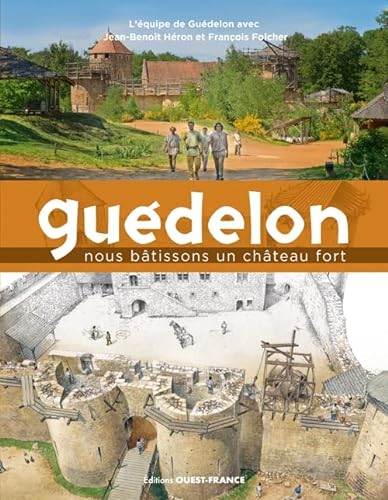 Guédelon, Nous bâtissons un château fort von OUEST FRANCE