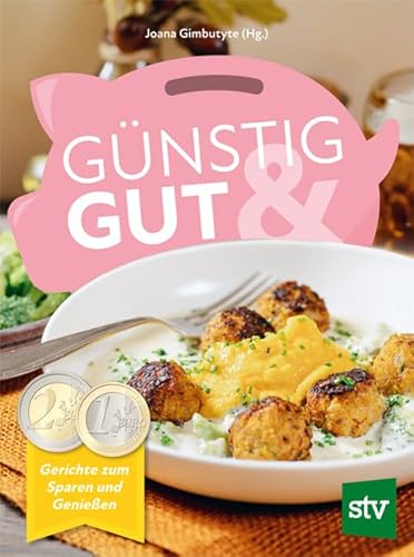 Günstig & gut: Gerichte zum Sparen und Genießen