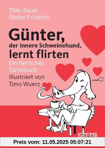 Günter, der innere Schweinehund, lernt flirten: Ein tierisches Turtelbuch