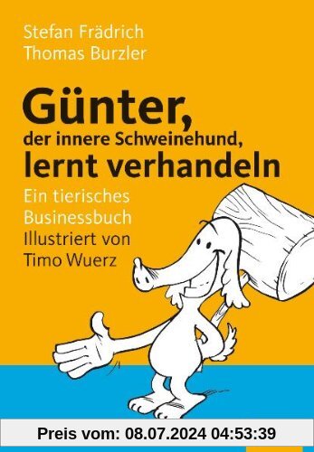 Günter, der innere Schweinehund, lernt verhandeln: Ein tierisches Businessbuch