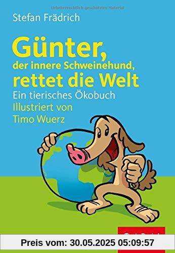 Günter, der innere Schweinehund, rettet die Welt: Ein tierisches Ökobuch