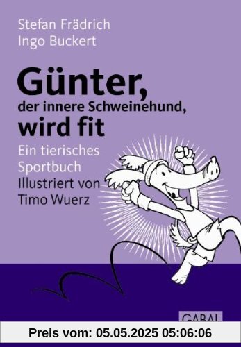 Günter, der innere Schweinehund, wird fit: Ein tierisches Sportbuch