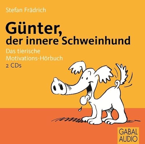 Günter, der innere Schweinehund: Das tierische Motivations-Hörbuch von GABAL