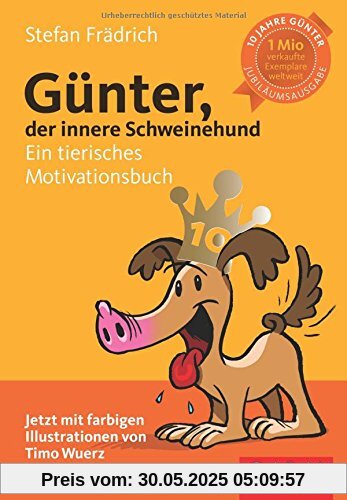 Günter, der innere Schweinehund: Ein tierisches Motivationsbuch