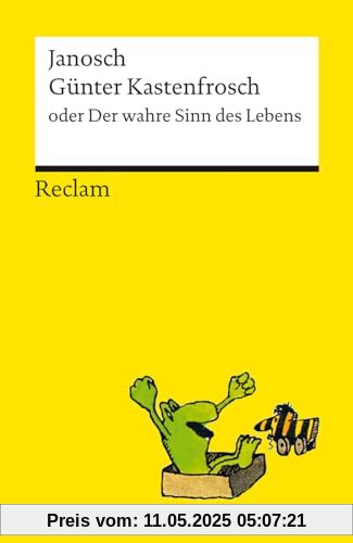 Günter Kastenfrosch oder Der wahre Sinn des Lebens: Charmante Bildergeschichten von Janosch über den Sinn des Lebens, mit den Kultfiguren Günter ... der Tigerente | Reclams Universal-Bibliothek