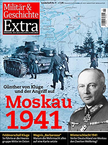 Günther von Kluge und der Angriff auf Moskau 1941: Militär & Geschichte Extra: Militär und Geschichte Extra - Sonderheft Nr. 11 von GeraMond